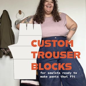 May include: A white paper sewing pattern template shaped like a trouser leg, overlaid with the orange text CUSTOM TROUSER BLOCKS for sewists ready to make pants that fit. The pattern features black lines indicating seam placement and construction.
