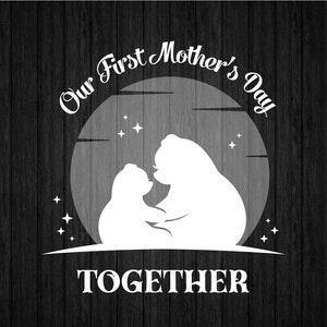 Unser erster Muttertag zusammen SVG PNG für Cricut und Silhouette, Mama Bär SVG, Muttertag T-Shirt svg, Muttertagsvorlage svg