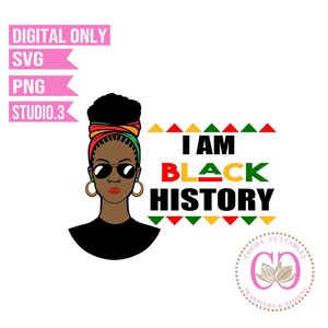 I Am Black History SVG | Black History Month SVG | Black Woman SVG | Black History Month Cut File for Cricut Silhouette Brother