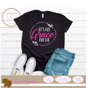 È la Sua Grazia per me SVG / Grazia svg / Sua Grazia svg / Religioso svg / Fede svg / Cristiano SVG File di taglio per Cricut Silhouette Brother