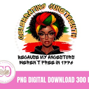 Black Juneteenth Woman Png, Celebrating Juneteenth PNG, Free-Ish Png, Do It For The Culture, 1865 Juneteenth, Black Woman PNG Digital File