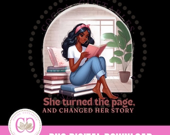 Black Woman Book lover Png, She Turned The Page And Changed Her Story, Book lover clipart, reading book clipart, Book lover black woman Png