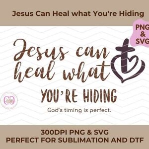 Gesù può guarire ciò che stai nascondendo SVG / Christian SVG / Faith SVG / SVG Cut File per Cricut Silhouette, PNG, Citazioni di fede, Christian