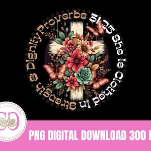 Puede incluir: Una descarga digital de un diseño gráfico que presenta una cruz con acentos florales y el texto "Proverbios 31:25 Ella está vestida de fuerza y dignidad".