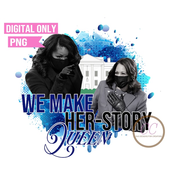 Kamala Michelle PNG | Kamala Harris PNG | Michelle Obama PNG | We Make History | We Make Herstory png for Print and Cut and Sublimation