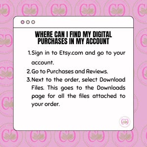 May include: A white digital guide on a pink background with the text "WHERE CAN I FIND MY DIGITAL PURCHASES IN MY ACCOUNT". The guide provides instructions on how to find digital purchases on Etsy.com.