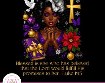 May include: Digital illustration of a Black woman with closed eyes, hands clasped in prayer. The image includes a gold cross, a Bible, ornaments, and a poinsettia. Text reads, "Blessed is she who has believed that the Lord would fulfill His promises to her. -Luke 1:45."