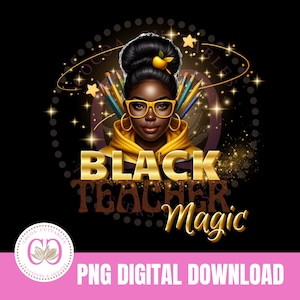 Black Teacher Magic Black Woman Teacher PNG Digital PNG File Sublimation File