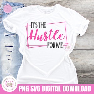 It's The Hustle For Me SVG | Entrepreneur svg | Hustle svg | Black Girl Magic svg | Hustle svg png Cut File for Cricut Silhouette Brother