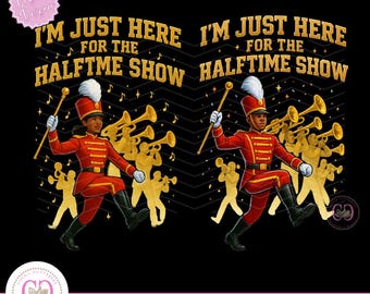 I'm Just Here For The Halftime Show PNG, Football Tee Design (Digital Download)
