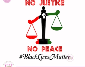 No Justice No Peace SVG | Black Lives Matter Cut File (Digital Download)