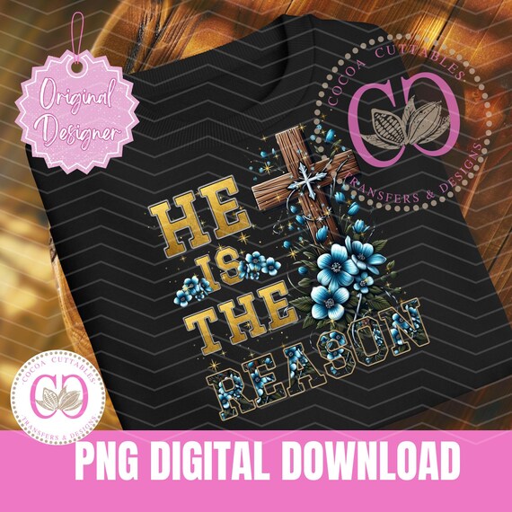 He Is The Reason Faux Embroidery Holiday T-shirt PNG Digital Design Instant PNG Download