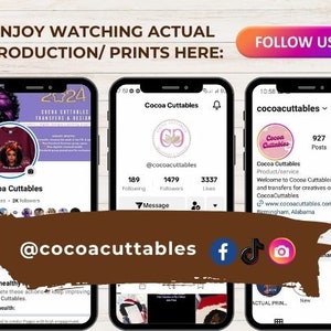May include: Three smartphones displaying social media profiles for Cocoa Cuttables. The image includes the text "ENJOY WATCHING ACTUAL PRODUCTION/PRINTS HERE:" and a "FOLLOW US" button. The Instagram, Facebook, and TikTok icons are also visible.