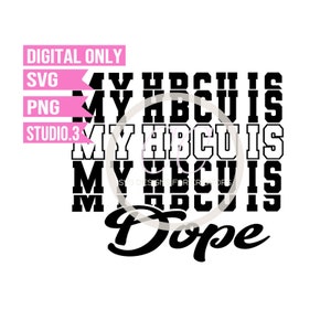 My HBCU Is Dope svg | HBCU svg | Historically Black College University svg png Cut File for Cricut Silhouette Brother