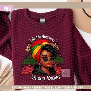 Io sono i miei antenati Wildest Dreams Headwrap PNG File digitale / Black History PNG / Ancestors Wildest Dreams / Black History Png Sublimazione