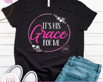 His Grace For Me SVG | Christian Faith Cut File (Digital Download)