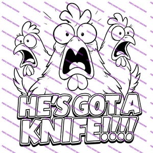 Funny Chicken, He’s Got A Knife, Printable, Download, SVG PNG, (Digital Download)
