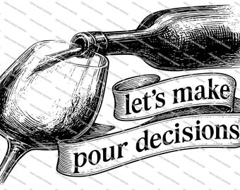 Wine SVG, Pour Decisions Laser Cut File, Hand Drawn Line Art (Digital Download)
