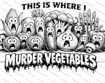 Funny, Murder Vegetables, Printable, Download,, SVG PNG, Laser Ready Engraving (Digital Download)