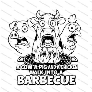 以下が含まれることがあります： バーベキューのグリルと炎の上に、驚いた表情の牛、豚、鶏を描いた白黒の漫画イラスト。テキストには「A COW A PIG AND A CHICKEN WALK INTO A BARBECUE」と書かれています。
