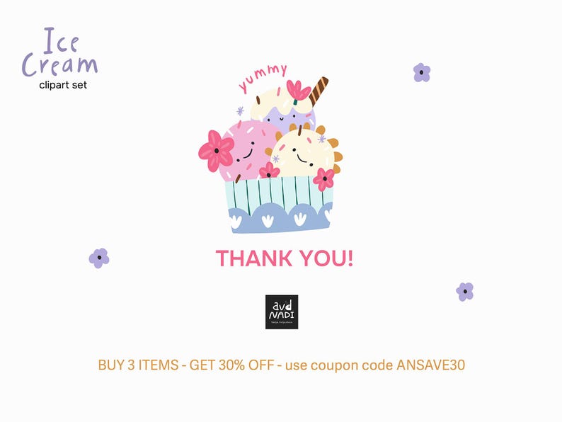 May include: A whimsical ice cream clipart set featuring three scoops of ice cream with smiling faces and flower accents, in a blue and white container. The text "yummy" and "THANK YOU!" are also included.
