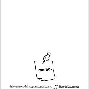 May include: A white card with a black outline drawing of a memo note pinned with a push pin. The word "memo." is written on the note. The text "@shopmemocards | shopmemocards.com | Made in Los Angeles" is at the bottom.