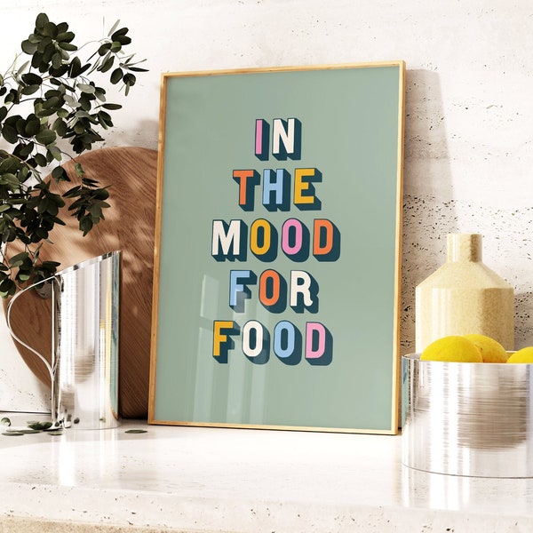 In The Mood For Food Print, Kitchen Quote Print, Food Typography Art, Colourful Slogan Print, Kitchen, Dining Room, 5x7 8x10 A3 A2 A1 50x70