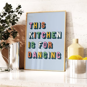 Kitchen is For Dancing Poster, Kitchen Quote Print, Fun Typographic Wall Art, Kitchen, Dining Room, Cafe Decor, Food, 5x7 A5 A4 A3 40x50 A2