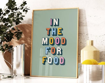 In The Mood For Food Print, Kitchen Quote Print, Food Typography Art, Colourful Slogan Print, Kitchen, Dining Room, 5x7 8x10 A3 A2 A1 50x70
