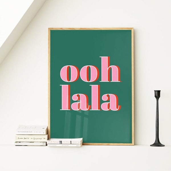 Ooh La La Art Print, French Slogan Wall Art, Typographic Quote Poster, Living Room, Bedroom, Bathroom Bold Wall Decor,  5x7 8x10 A4 A3 50x70