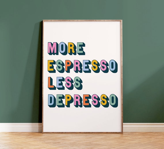 More Espresso Less Depresso Print, Kitchen Quote Print, Coffee Typography Art, Colourful Print, Kitchen, Dining Room 5x7 8x10 A4 A3 A1 50x70