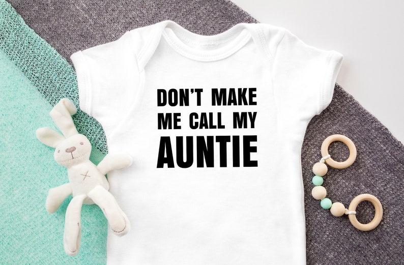 Baby Bodysuit Don/'t Make Me Call My Auntie Funny Baby Bodysuit Gift For Baby New Baby Present