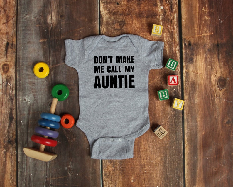 Baby Bodysuit Don/'t Make Me Call My Auntie Funny Baby Bodysuit Gift For Baby New Baby Present
