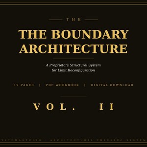 Op de afbeelding: Een digitale downloadafbeelding met een zwarte achtergrond en gouden tekst. De titel luidt "THE BOUNDARY ARCHITECTURE" met de ondertitel "A Proprietary Structural System for Limit Reconfiguration." Extra tekst omvat "19 PAGES | PDF WORKBOOK | DIGITAL DOWNLOAD" en "VOL. II."