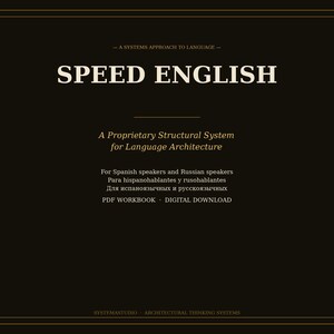 Może przedstawiać: Czarna, prostokątna okładka dokumentu cyfrowego z cienką złotą ramką. Tekst brzmi: A SYSTEMS APPROACH TO LANGUAGE, SPEED ENGLISH, A Proprietary Structural System for Language Architecture, For Spanish speakers and Russian speakers, PDF WORKBOOK - DIGITAL DOWNLOAD, SYSTEMASTUDIO - ARCHITECTURAL THINKING SYSTEMS.