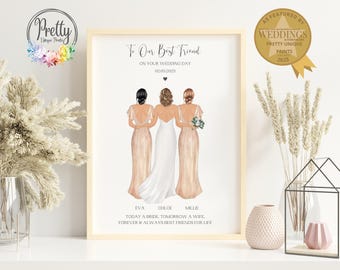 May include: A framed print with three figures in wedding dresses. The text reads "To Our Best Friend" and "Today a Bride, Tomorrow a Wife, Forever & Always Best Friends for Life." The print is in a light wood frame and includes the text "As Featured by Weddings."