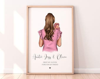 May include: Framed art print featuring a woman in a pink top holding a baby. The illustration shows the woman from the back, with long brown hair. The baby wears a pink bow. Text reads "Auntie Jess & Olivia" and "First my auntie forever my friend."