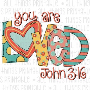 You are Loved John 3 16 Printable PNG Sublimation - Instant Download - Sublimation Design, PNG, Printable (#ATP037)