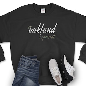 Oakland Sweatshirt-Oakland Crewneck Sweatshirt-Oakland CA-Oakland California-Oakland Shirt-Streetwear Shirt-Oakland Represent