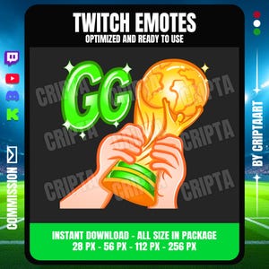 May include: A digital graphic featuring the text TWITCH EMOTES OPTIMIZED AND READY TO USE at the top and INSTANT DOWNLOAD - ALL SIZE IN PACKAGE 28 PX - 56 PX - 112 PX - 256 PX at the bottom. The centre shows a pair of hands holding a gold trophy with the green text GG.