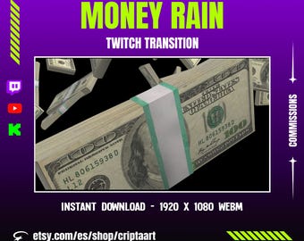 May include: A digital graphic for a Twitch transition, featuring stacks of US $100 bills. The text "MONEY RAIN" and "TWITCH TRANSITION" are displayed in green and white, respectively, against a purple background. Includes "INSTANT DOWNLOAD - 1920 X 1080 WEBM".