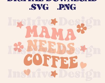 Mama braucht Kaffee, Mama braucht Kaffee, PNG, digitaler Download, PNG-Design, Shirt-Design Pngs, trendige Pngs, DTF-Transfers, Shirt Design Png, digitaler svg