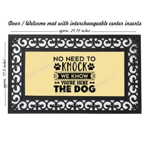 May include: Black and white welcome mat with a yellow background and the text "NO NEED TO KNOCK WE KNOW YOU'RE HERE THE DOG" with paw prints. The mat measures approximately 29.75 inches by 17.5 inches.