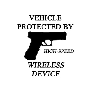 Vehicle protected by high speed wireless device gun warning vinyl decal available in several colors car truck fender bumper tailgate window