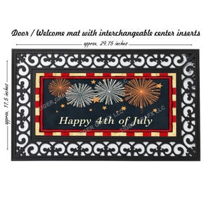 May include: A black doormat with a decorative border and a removable center insert featuring a red, white, and blue American flag design with fireworks and the text "Happy 4th of July". The doormat measures approximately 17.5 inches by 29.75 inches.