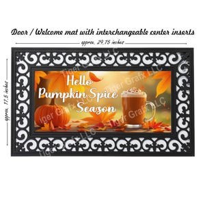 May include: Black rectangular welcome mat with a decorative border. The center features a fall-themed image with a pumpkin, leaves, and a pumpkin spice latte. Text reads "Hello Pumpkin Spice Season". The mat is approximately 29.75 inches long and 17.5 inches wide.