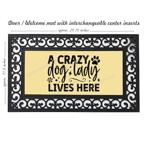 May include: A black doormat with a yellow center panel that reads "A CRAZY dog lady LIVES HERE" with a paw print graphic. The doormat measures approximately 29.75 inches by 17.5 inches.