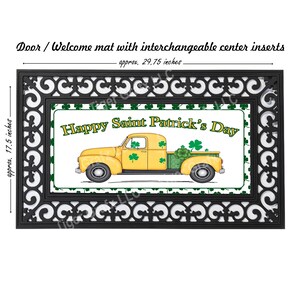 May include: A black doormat with a white insert featuring a yellow pickup truck with green shamrocks and the text "Happy Saint Patrick's Day". The doormat measures approximately 29.75 inches by 17.5 inches.