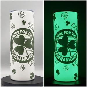 Here for the Shenanigans - Glow in the dark 20oz Skinny Tumbler ST-256