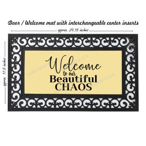May include: Black doormat with a decorative border and a yellow center panel that says "Welcome to our Beautiful CHAOS". The doormat is approximately 29.75 inches wide and 17.5 inches tall.